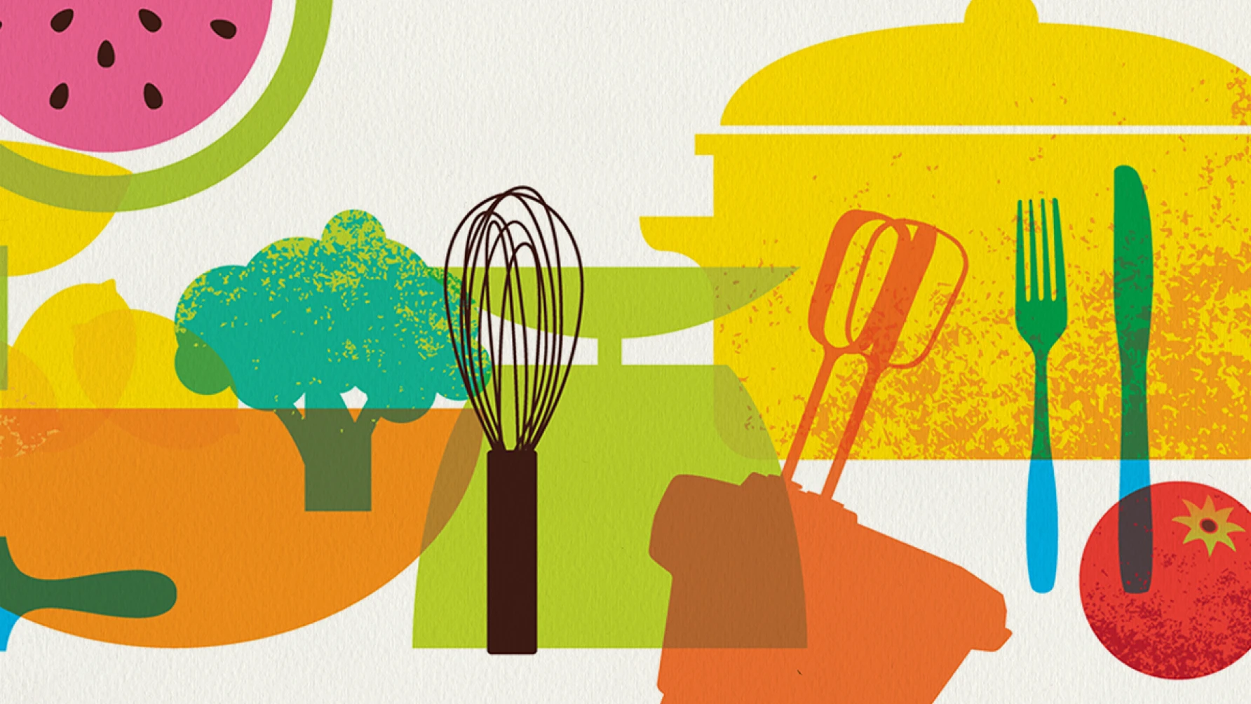 Colorful, stylized illustration of various kitchen and food-related items layered with transparent textures. Items include a slice of watermelon, broccoli, a whisk, mixing bowl, scale, fork and knife, tomato, electric mixer, lemons, and a large yellow pot. The overlapping elements create a vibrant, playful composition on a textured white background.